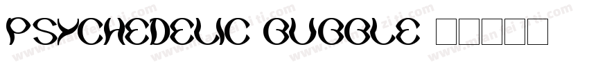 Psychedelic Bubble字体转换